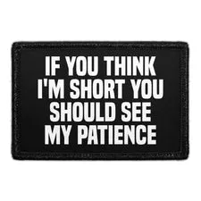 Pull Patch If You Think I'm Short patch velcro citat