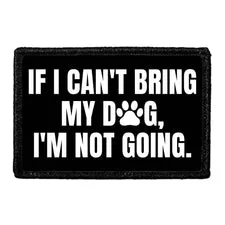 Pull Patch If I Can't Bring My Dog patch med velcro hund
