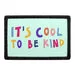 Pull Patch It's Cool To Be Kind patch med velcro 76 mm
