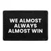 Pull Patch We Almost Always Almost Win patch velcro