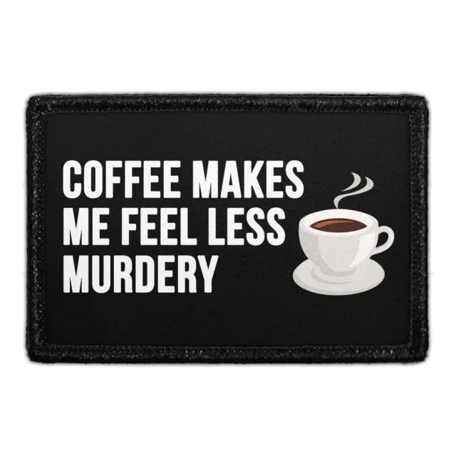 Pull Patch Coffee Makes Me Less Murdery patch velcro 3x2 sjov