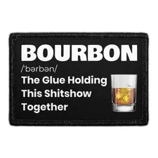 Pull Patch Bourbon The Glue Holding This Shitshow Together patch velcro