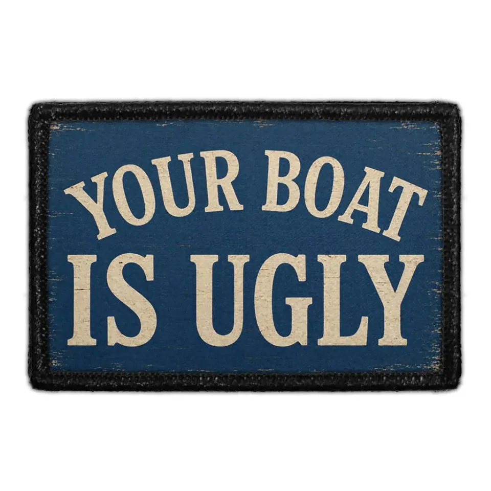 Pull Patch Your Boat Is Ugly patch 3x2 fiskeri