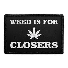 Pull Patch Weed Is For Closers patch 1 stk velcro