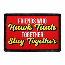 Pull Patch Friends Who Hawk Tuah Together patch velcro 76x51mm
