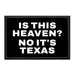 Pull Patch Is This Heaven No It's Texas patch 76x51 mm velcro