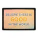 Pull Patch Believe There Is Good patch 3x2 velcro