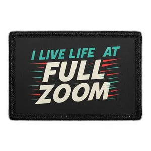 Pull Patch I Live Life At Full Zoom patch med velcro