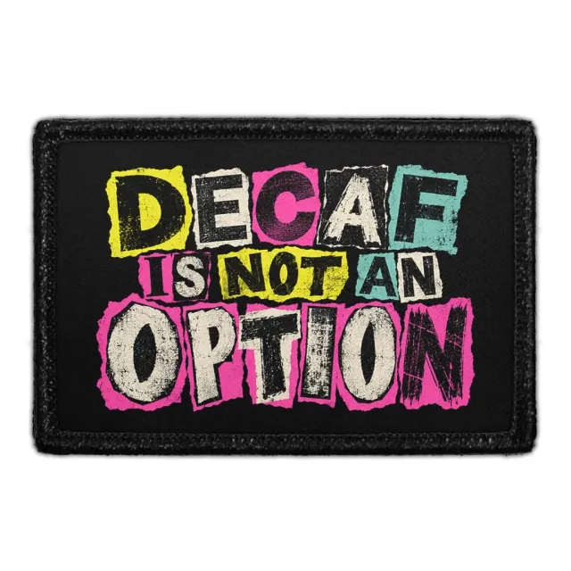 Pull Patch Decaf Is Not An Option patch velcro kaffe