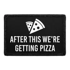 Pull Patch After This We're Getting Pizza patch med velcro