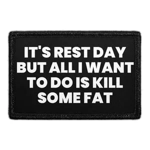 Pull Patch It's Rest Day Kill Some Fat patch velcro