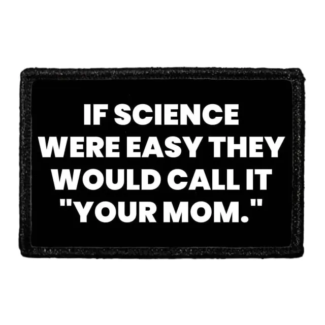 Pull Patch If Science Were Easy Your Mom patch velcro