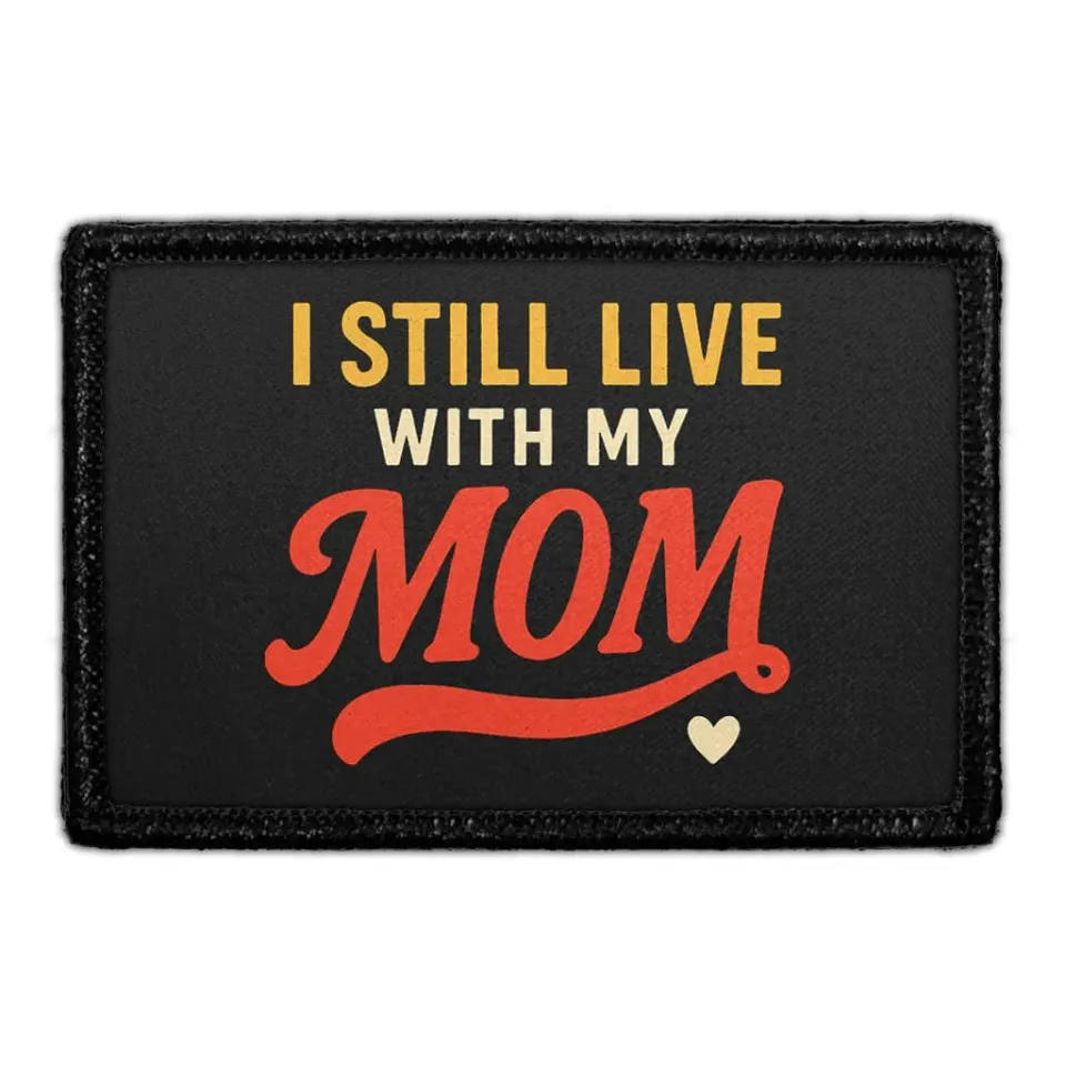 Pull Patch I Still Live with My Mom patch med velcro