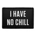 Pull Patch I Have No Chill patch velcro humor