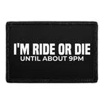 Pull Patch I’m Ride Or Die Until About 9pm patch 7,6x5 cm sjov