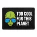 Pull Patch Too Cool For This Planet Alien patch 7,6x5 cm