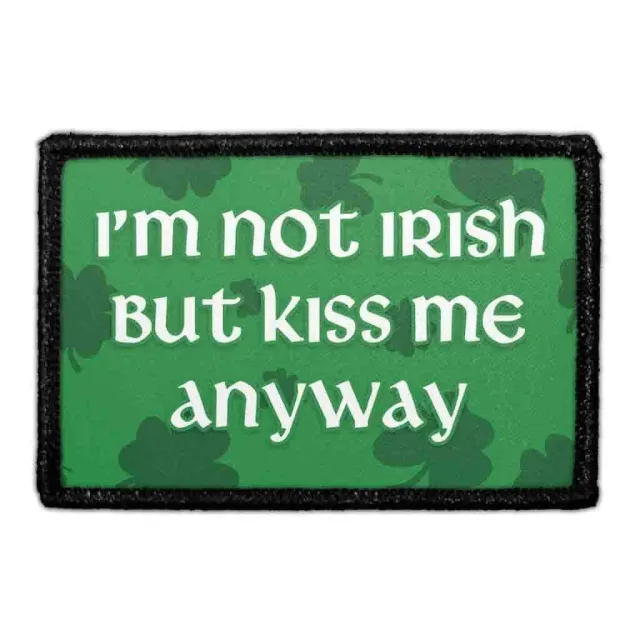 Pull Patch I’m Not Irish But Kiss Me Anyway patch velcro