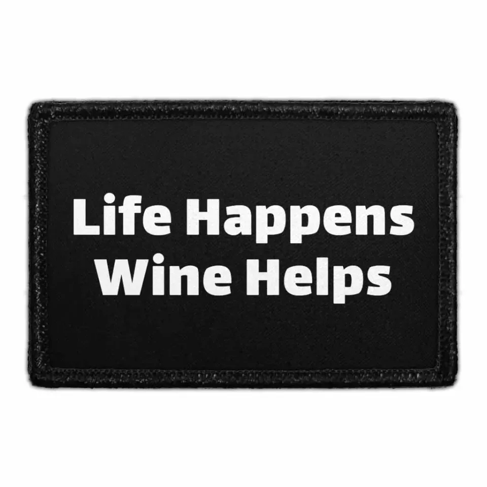 Pull Patch Life Happens Wine Helps patch med velcro