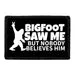 Pull Patch Bigfoot Saw Me patch velcro tekst