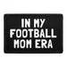 Pull Patch In My Football Mom Era velcromærke 1 stk