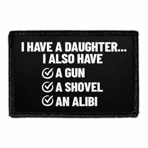 Pull Patch I Have A Daughter Gun Shovel Alibi patch