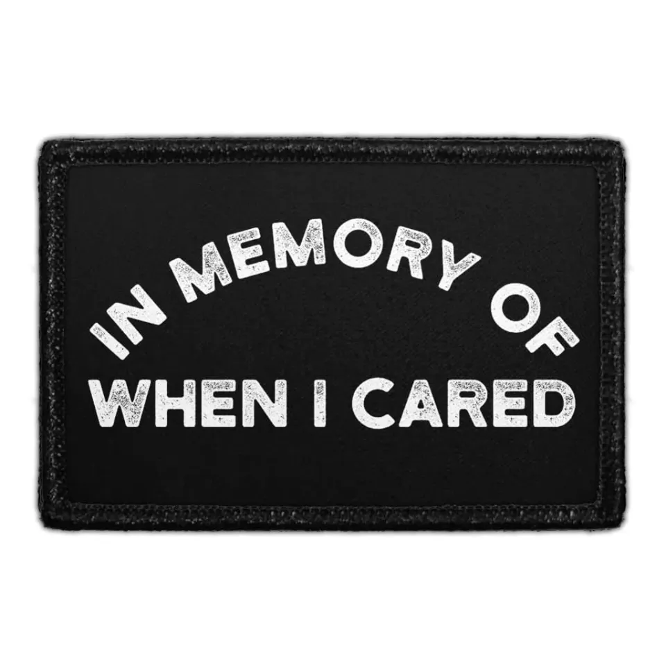 Pull Patch In Memory Of When I Cared mærke velcro