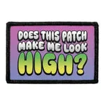 Pull Patch Does This Patch Make Me Look High patch 3x2 velcro sjov