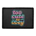 Pull Patch Too Cute To Obey patch med velcro 76x51