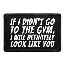 Pull Patch If I Didn't Go To The Gym velcropatch