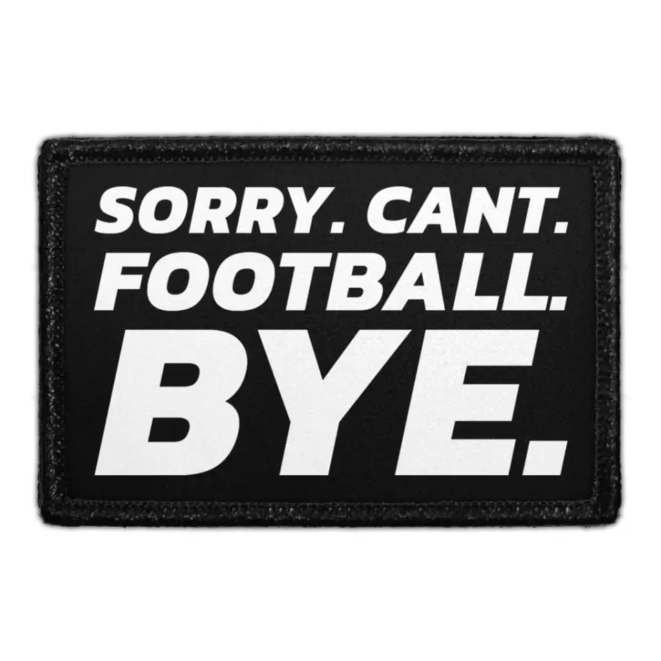 Pull Patch Sorry Cant Football Bye patch 76x51 mm velcro