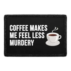 Pull Patch Coffee Makes Me Feel Less Murdery patch 76 mm velcro