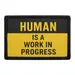 Pull Patch Human Is a Work in Progress patch velcro