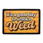 Pull Patch It's A Good Day To Smoke Weed patch velcro