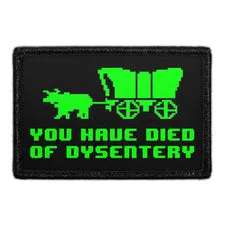 Pull Patch You Have Died Of Dysentery patch velcro