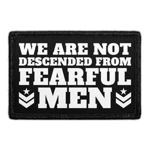 Pull Patch We Are Not Descended From Fearful Men patch velcro