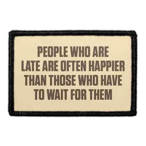 Pull Patch People Who Are Late patch citat humor