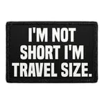 Pull Patch I'm Not Short I'm Travel Size patch med velcro