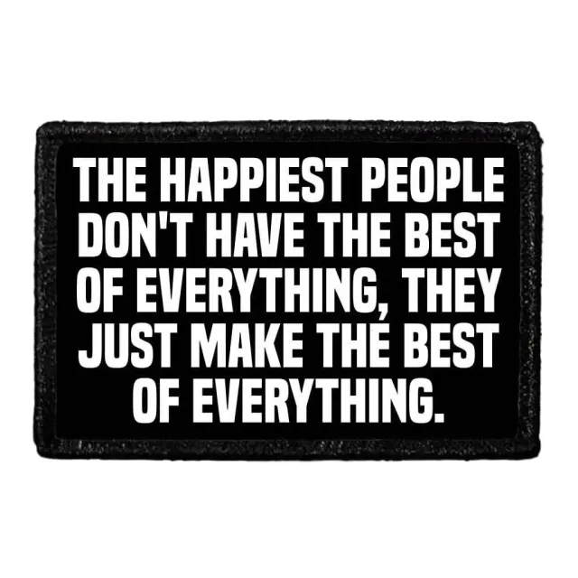 Pull Patch The Happiest People Don't Have The Best Of Everything patch