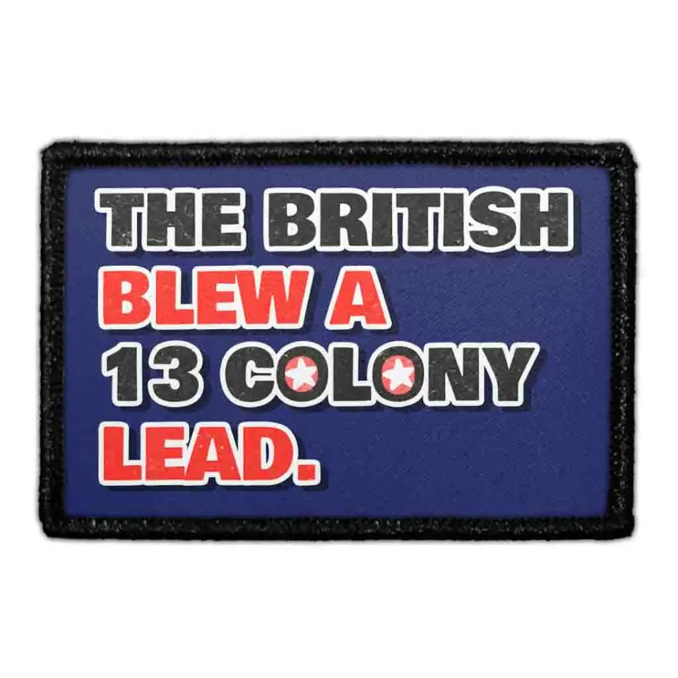 Pull Patch The British Blew A 13 Colony Lead patch humor