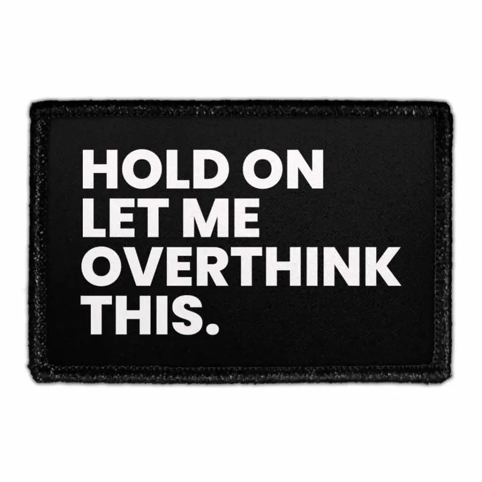 Pull Patch Hold On Let Me Overthink patch 3x2