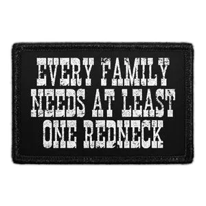 Pull Patch Every Family Needs Redneck patch velcro 76 mm