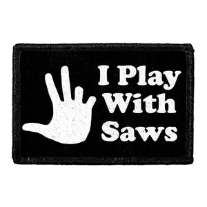 Pull Patch I Play With Saws patch med velcro