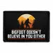 Pull Patch Bigfoot Doesn't Believe velcromærke tekst
