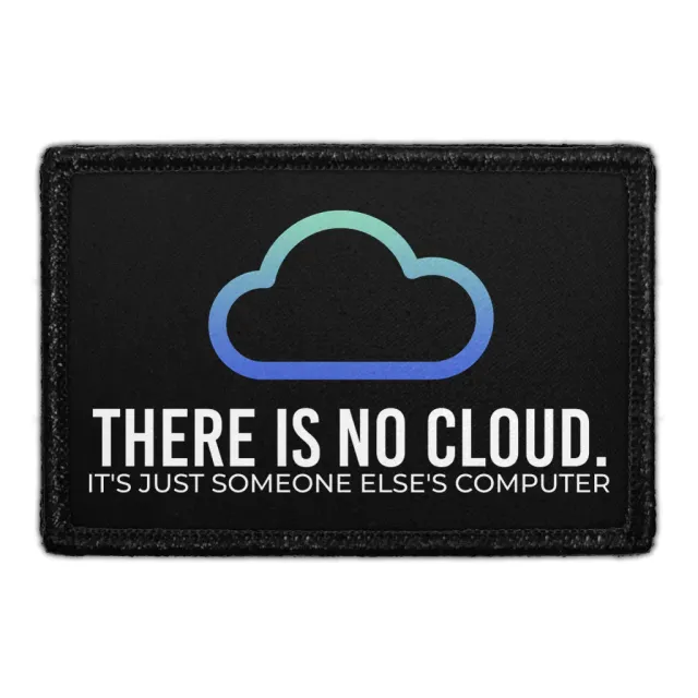 Pull Patch There Is No Cloud It's Just Someone Else's Computer patch