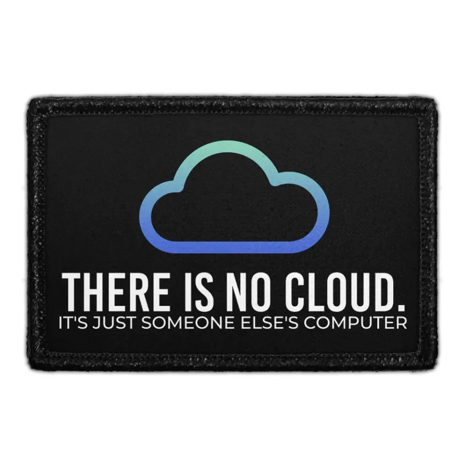 Pull Patch There Is No Cloud It's Just Someone Else's Computer patch