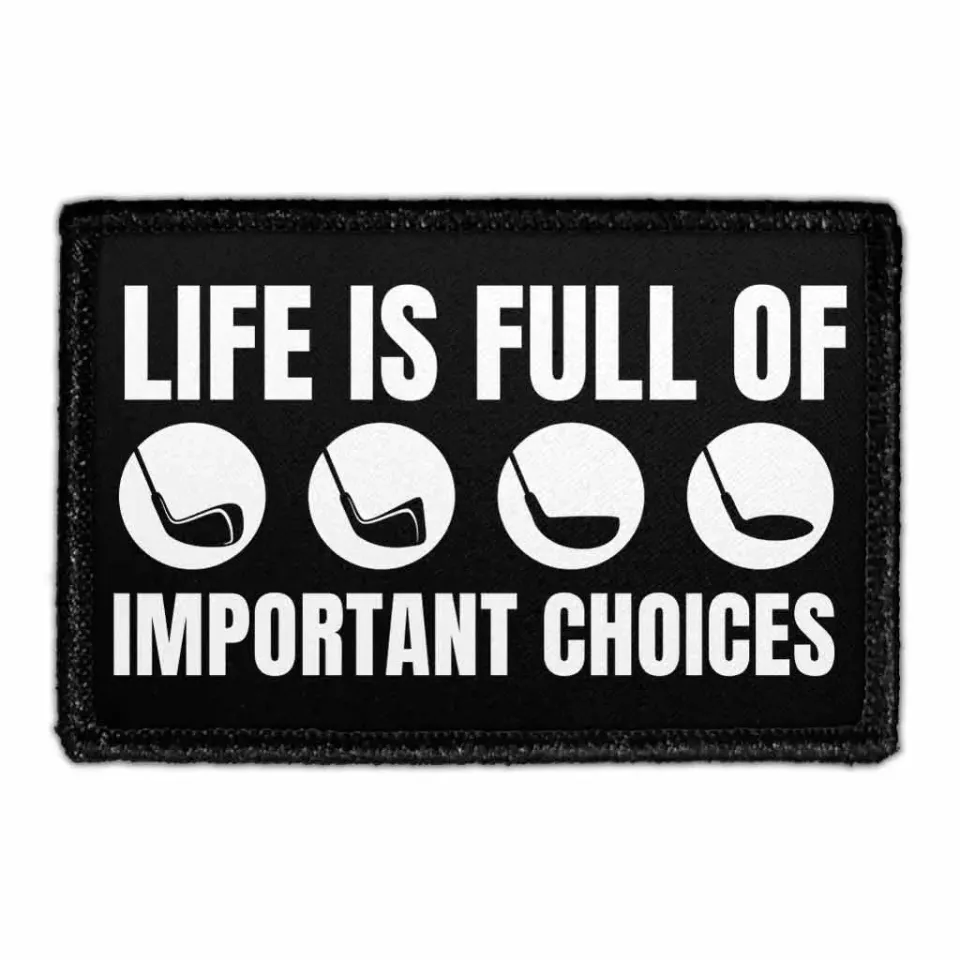 Pull Patch Life Is Full Of Important Choices patch 7,6x5 cm golf