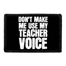 Pull Patch Don’t Make Me Use My Teacher Voice patch sort