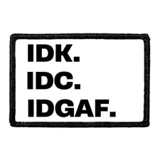 Pull Patch IDK IDC IDGAF patch 3x2" provokerende