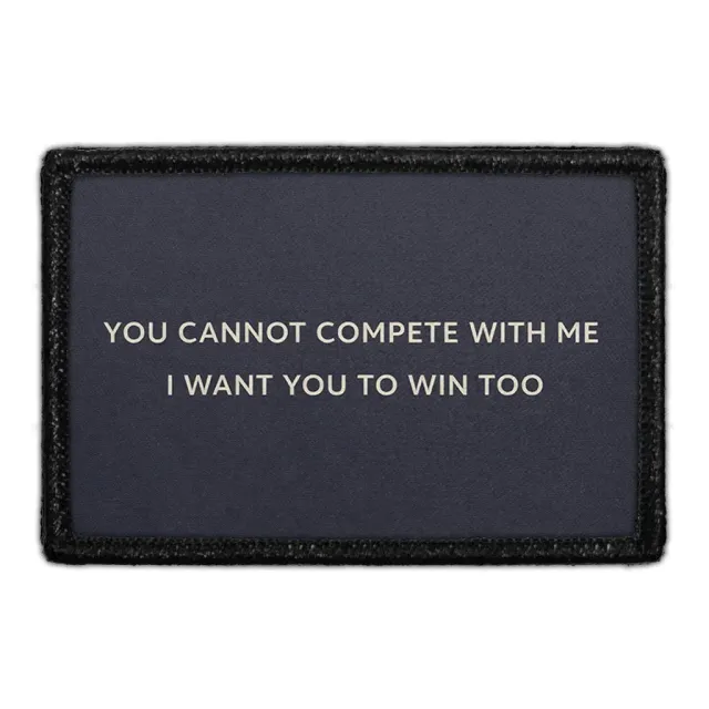 Pull Patch You Cannot Compete With Me patch 3x2 velcro
