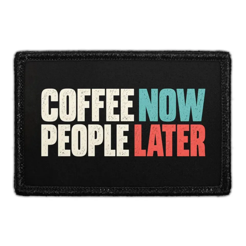 Pull Patch Coffee Now People Later velcromærke sjov